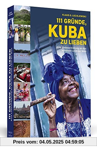 111 Gründe, Kuba zu lieben: Eine Liebeserklärung an das schönste Land der Welt