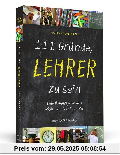 111 Gründe, Lehrer zu sein - Eine Hommage an den schönsten Beruf der Welt 111 Gründe, Lehrer zu sein - Eine Hommage an den schönsten Beruf der Welt