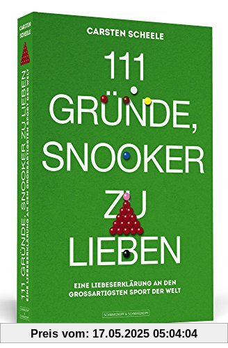 111 Gründe, Snooker zu lieben: Eine Liebeserklärung an den großartigsten Sport der Welt 111 Gründe, Snooker zu lieben: Eine Liebeserklärung an den großartigsten Sport der Welt