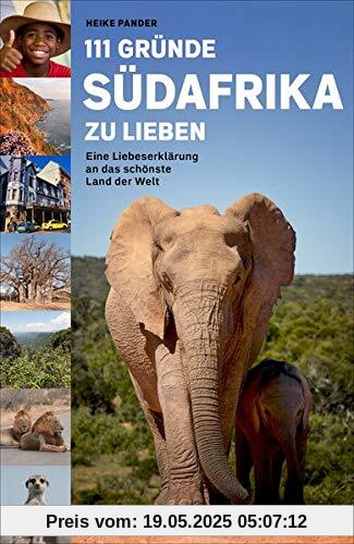 111 Gründe, Südafrika zu lieben: Eine Liebeserklärung an das schönste Land der Welt 111 Gründe, Südafrika zu lieben: Eine Liebeserklärung an das schönste Land der Welt