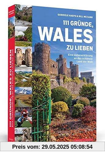 111 Gründe, Wales zu lieben: Eine Liebeserklärung an das schönste Land der Welt 111 Gründe, Wales zu lieben: Eine Liebeserklärung an das schönste Land der Welt