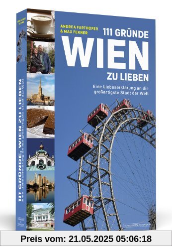 111 Gründe, Wien zu lieben - Eine Liebeserklärung an die großartigste Stadt der Welt