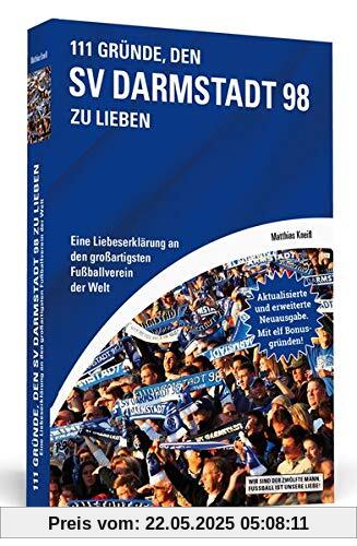 111 Gründe, den SV Darmstadt 98 zu lieben: Eine Liebeserklärung an den großartigsten Fußballverein der Welt - Aktualisierte und erweiterte Neuausgabe. Mit 11 Bonusgründen. 111 Gründe, den SV Darmstadt 98 zu lieben: Eine Liebeserklärung an den großartigsten Fußballverein der Welt - Aktualisierte und erweiterte Neuausgabe. Mit 11 Bonusgründen.