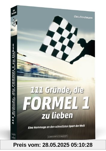 111 Gründe, die Formel 1 zu lieben - Eine Hommage an den schnellsten Sport der Welt 111 Gründe, die Formel 1 zu lieben - Eine Hommage an den schnellsten Sport der Welt