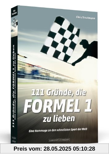 111 Gründe, die Formel 1 zu lieben - Eine Hommage an den schnellsten Sport der Welt