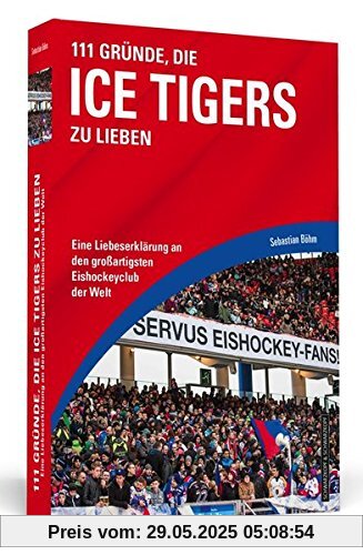 111 Gründe, die Ice Tigers zu lieben: Eine Liebeserklärung an den großartigsten Eishockeyclub der Welt 111 Gründe, die Ice Tigers zu lieben: Eine Liebeserklärung an den großartigsten Eishockeyclub der Welt