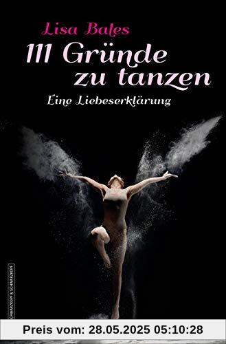 111 Gründe, zu tanzen: Eine Liebeserklärung