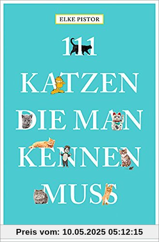 111 Katzen, die man kennen muss