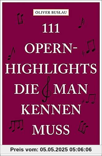 111 Opernhighlights, die man kennen muss