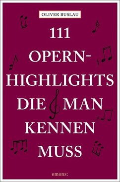 111 Opernhighlights, die man kennen muss von Emons Verlag