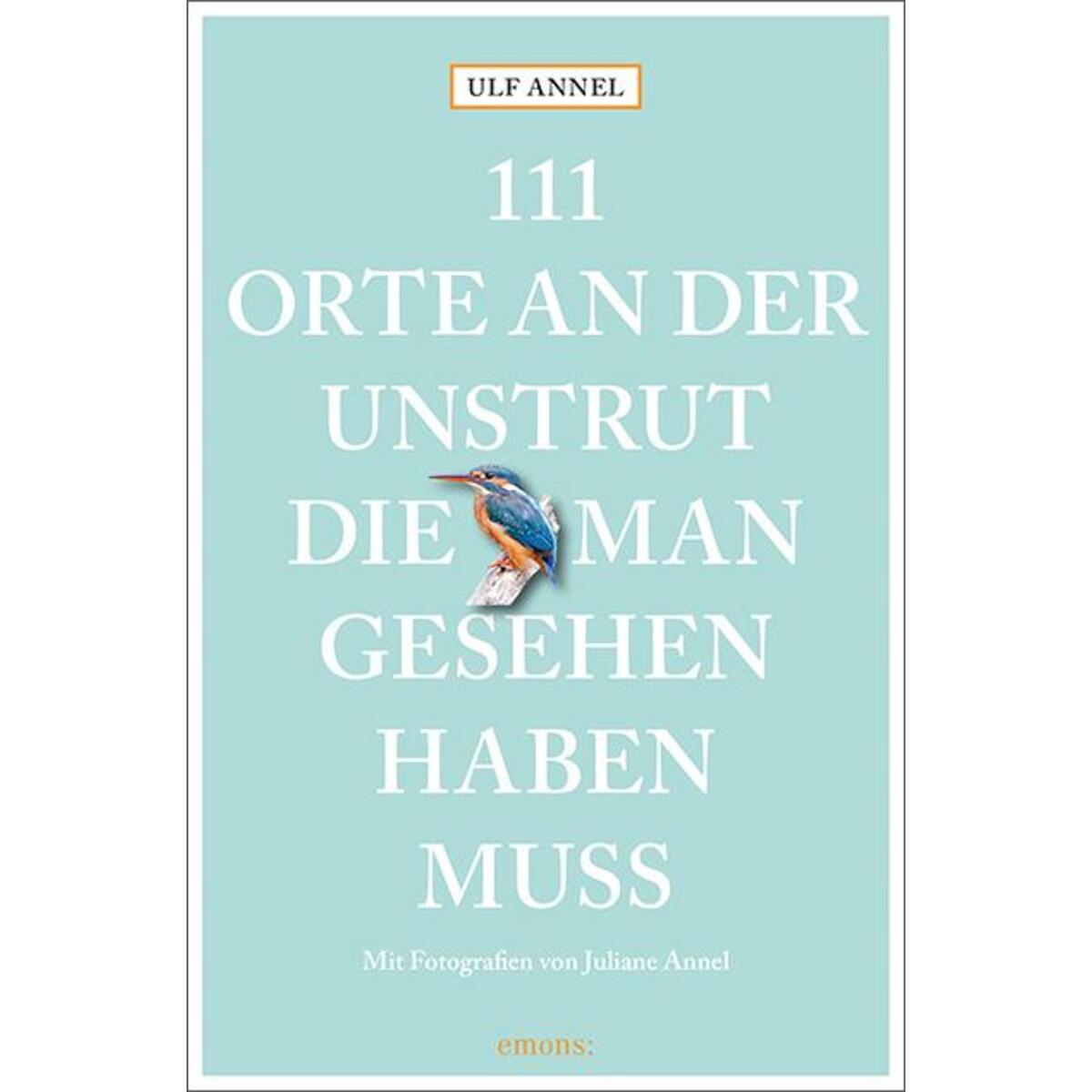 111 Orte an der Unstrut, die man gesehen haben muss von Emons Verlag