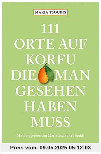 111 Orte auf Korfu, die man gesehen haben muss: Reiseführer