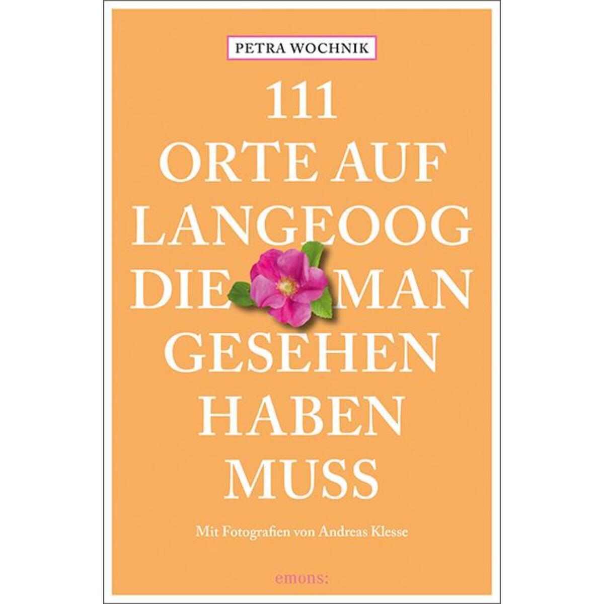 111 Orte auf Langeoog, die man gesehen haben muss 111 Orte auf Langeoog, die man gesehen haben muss von Emons Verlag