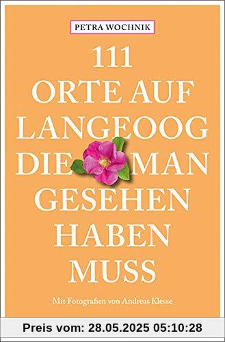 111 Orte auf Langeoog, die man gesehen haben muss: Reiseführer 111 Orte auf Langeoog, die man gesehen haben muss: Reiseführer