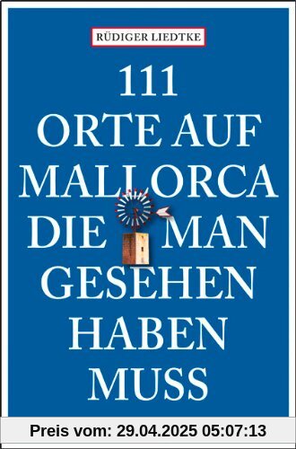 111 Orte auf Mallorca die man gesehen haben muss