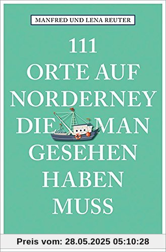 111 Orte auf Norderney, die man gesehen haben muss: Reiseführer