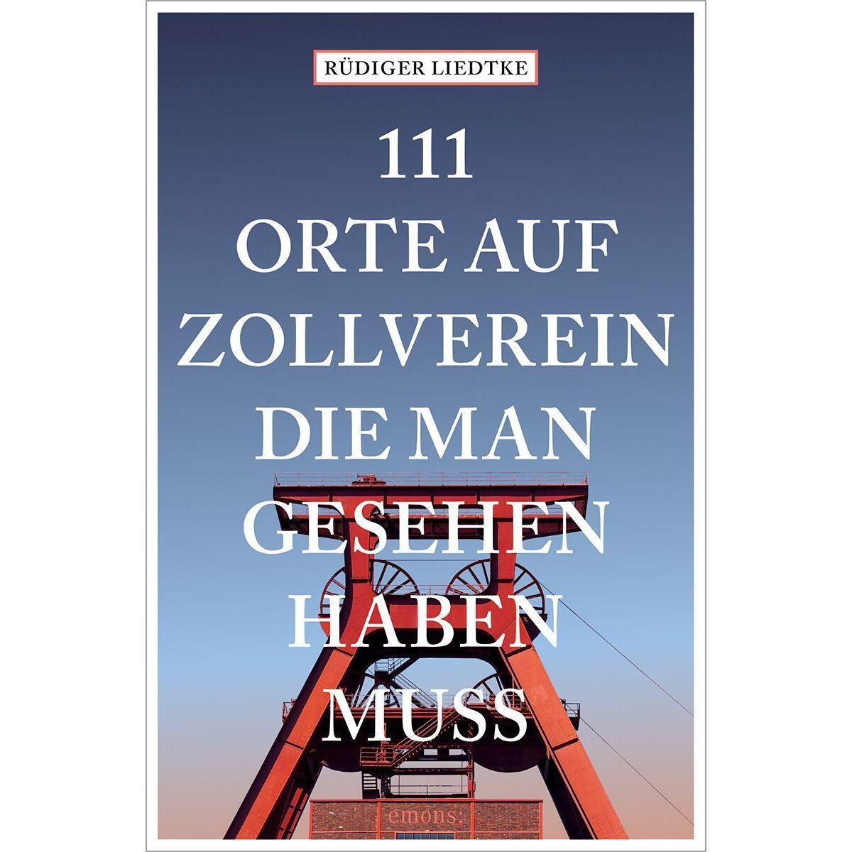 111 Orte auf Zollverein, die man gesehen haben muss von Emons Verlag