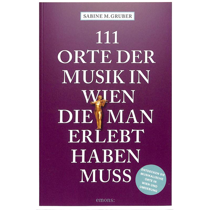 111 Orte der Musik in Wien die man erlebt haben muss
