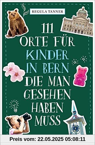 111 Orte für Kinder in Bern, die man gesehen haben muss