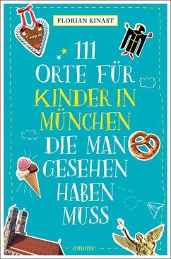 111 Orte für Kinder in München, die man gesehen haben muss von Emons Verlag
