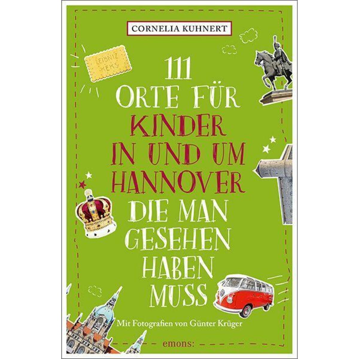 111 Orte für Kinder in und um Hannover, die man gesehen haben muss von Emons Verlag