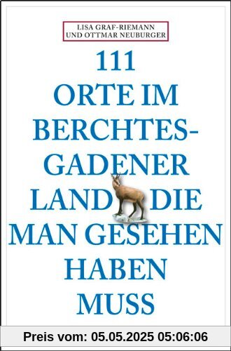 111 Orte im Berchtesgadener Land die man gesehen haben muss