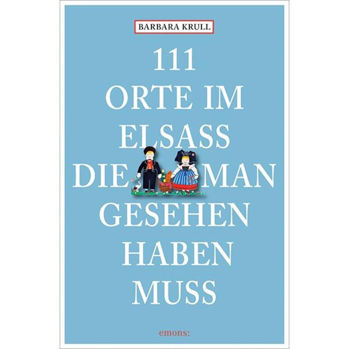 111 Orte im Elsass, die man gesehen haben muss von Emons Verlag