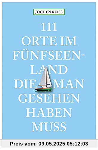 111 Orte im Fünfseenland, die man gesehen haben muss: Reiseführer