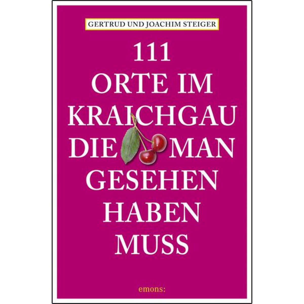 111 Orte im Kraichgau, die man gesehen haben muss von Emons Verlag