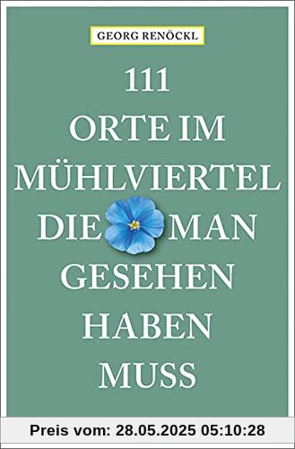 111 Orte im Mühlviertel, die man gesehen haben muss