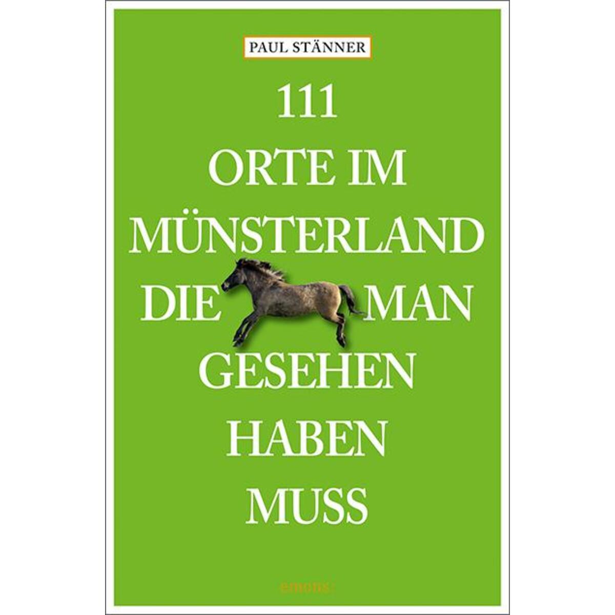 111 Orte im Münsterland, die man gesehen haben muss 111 Orte im Münsterland, die man gesehen haben muss von Emons Verlag