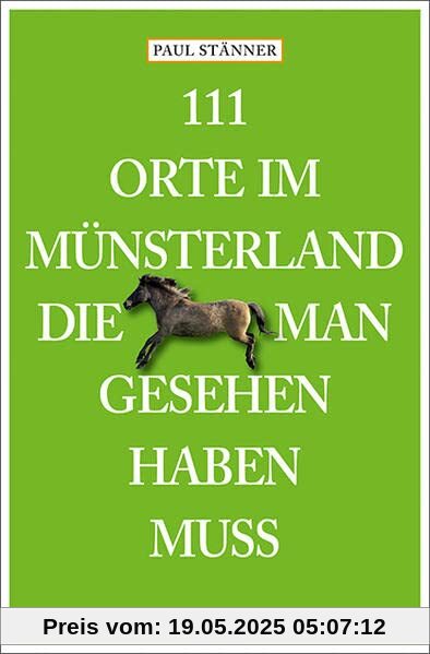 111 Orte im Münsterland, die man gesehen haben muss 111 Orte im Münsterland, die man gesehen haben muss