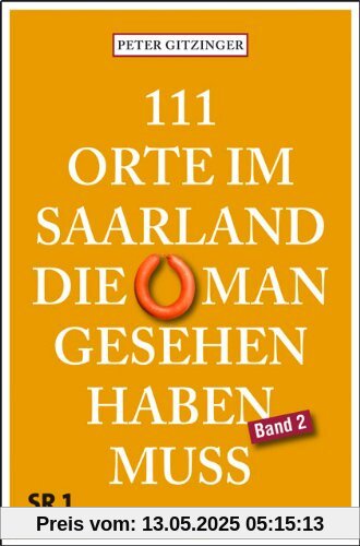 111 Orte im Saarland, die man gesehen haben muß. Band 2