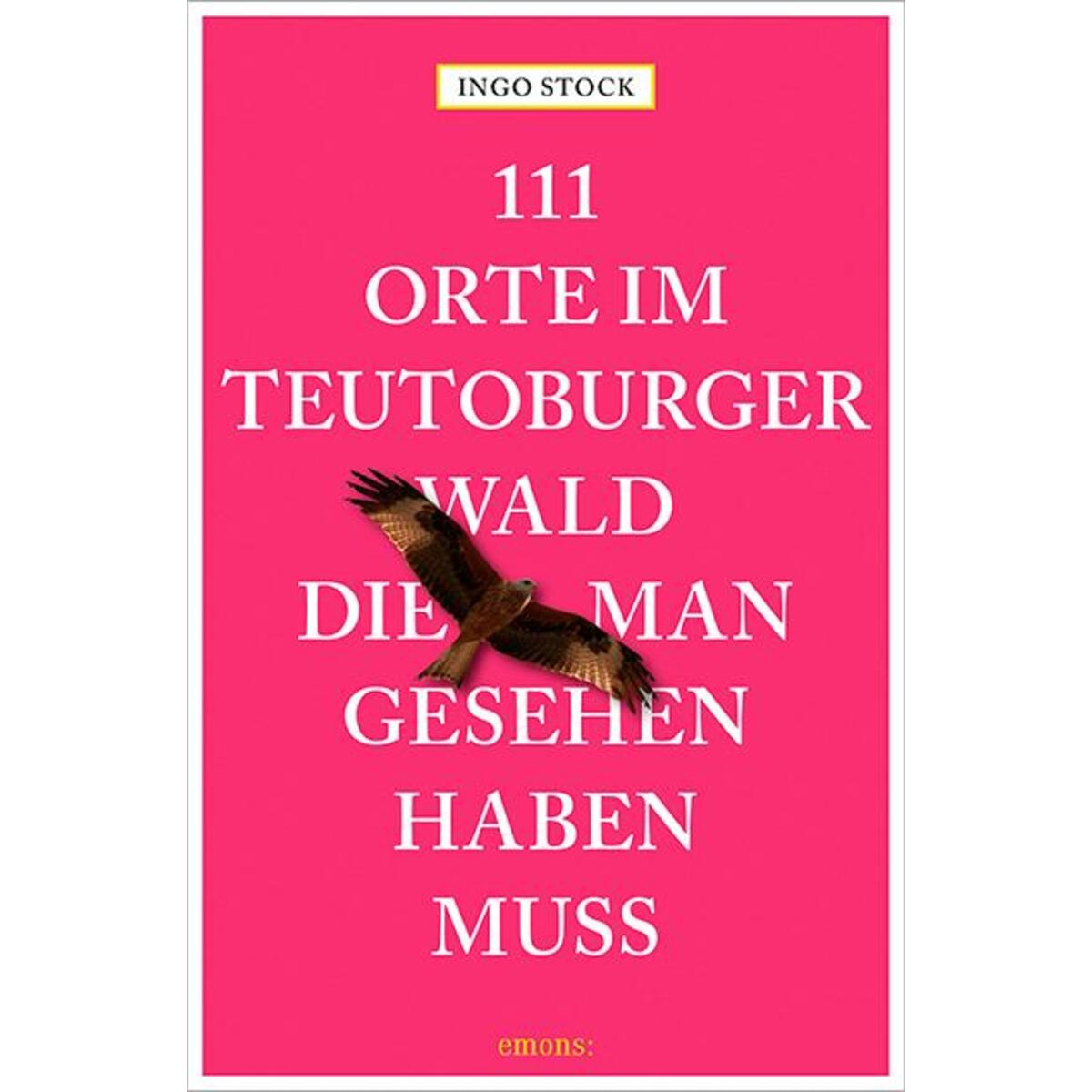 111 Orte im Teutoburger Wald, die man gesehen haben muss von Emons Verlag