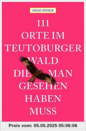 111 Orte im Teutoburger Wald, die man gesehen haben muss