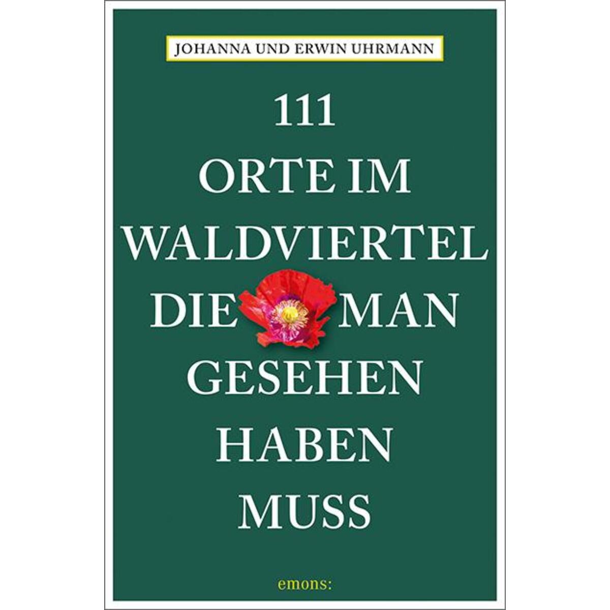 111 Orte im Waldviertel, die man gesehen haben muss von Emons Verlag