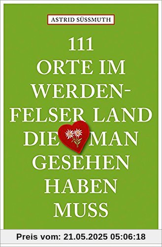 111 Orte im Werdenfelser Land, die man gesehen haben muss: Reiseführer