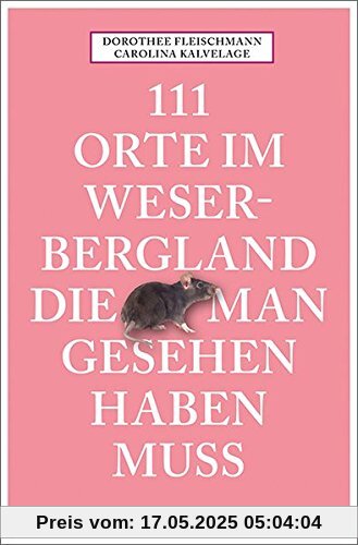 111 Orte im Weserbergland, die man gesehen haben muss: Reiseführer