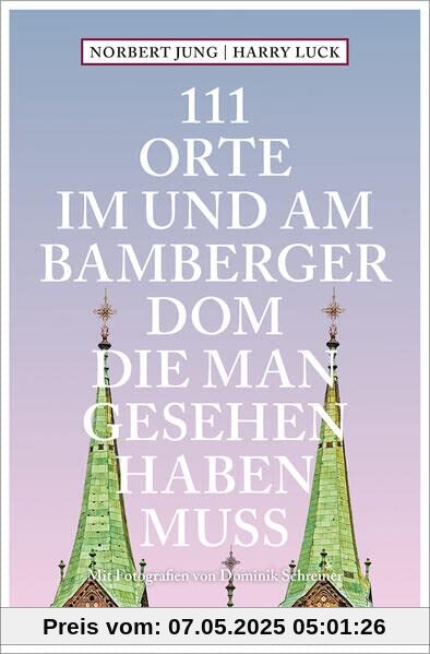 111 Orte im und am Bamberger Dom, die man gesehen haben muss: Reiseführer