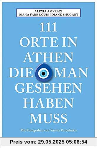 111 Orte in Athen, die man gesehen haben muss: Reiseführer 111 Orte in Athen, die man gesehen haben muss: Reiseführer
