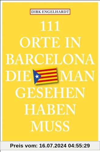 111 Orte in Barcelona, die man gesehen haben muss
