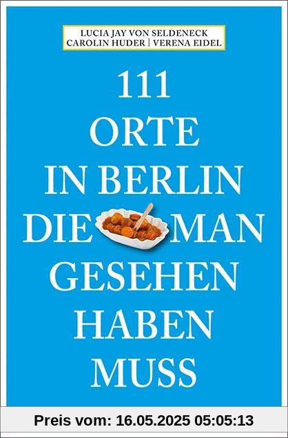 111 Orte in Berlin, die man gesehen haben muss