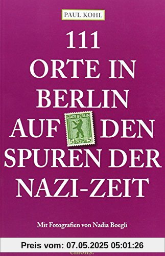 111 Orte in Berlin auf den Spuren der Nazi-Zeit