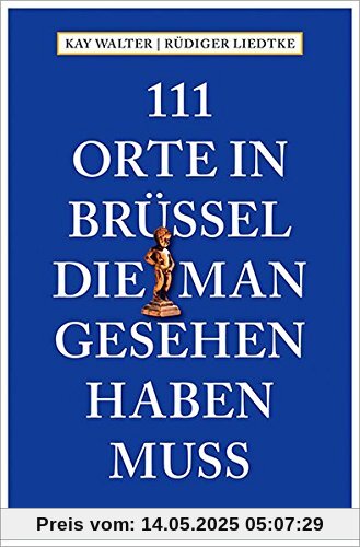 111 Orte in Brüssel, die man gesehen haben muss: Reiseführer