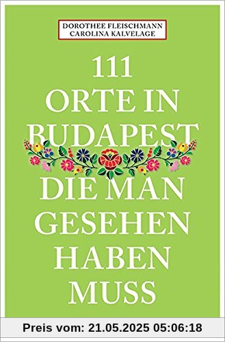 111 Orte in Budapest, die man gesehen haben muss