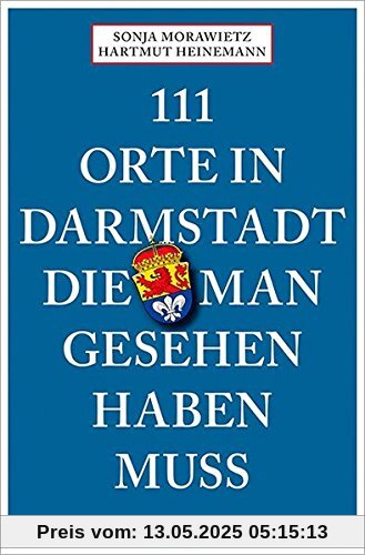 111 Orte in Darmstadt, die man gesehen haben muss