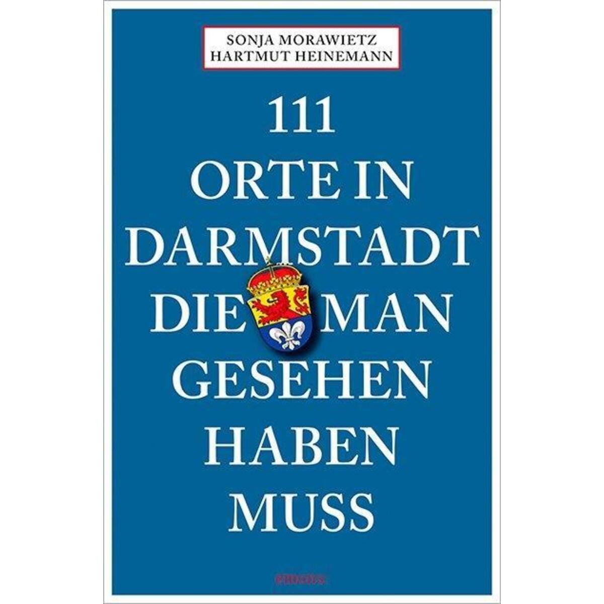 111 Orte in Darmstadt, die man gesehen haben muss von Emons Verlag