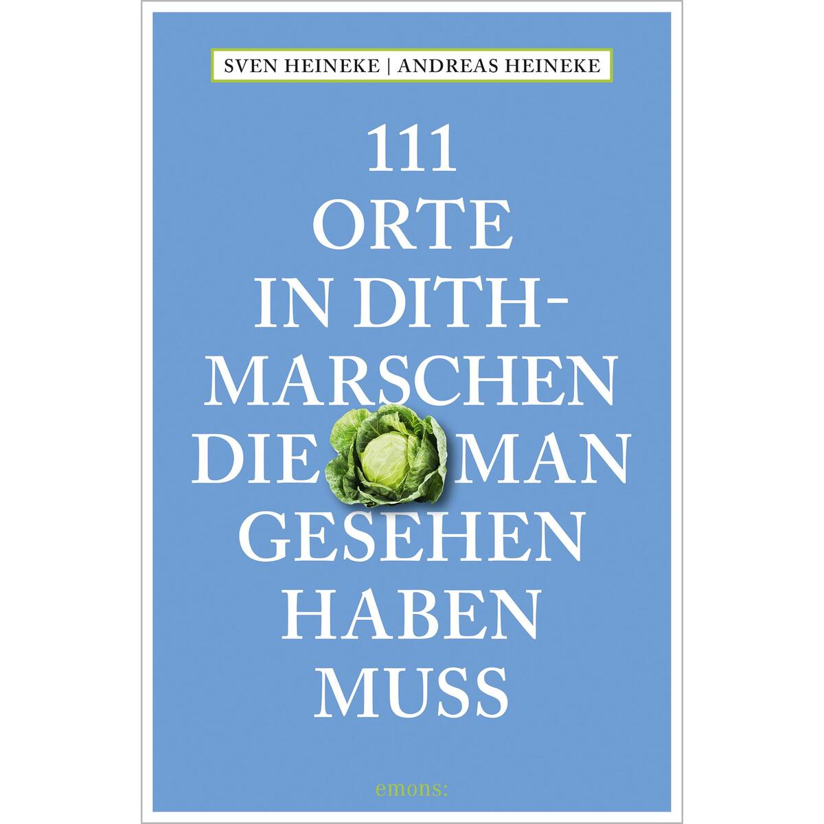 111 Orte in Dithmarschen, die man gesehen haben muss 111 Orte in Dithmarschen, die man gesehen haben muss von Emons Verlag