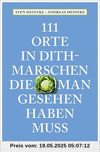 111 Orte in Dithmarschen, die man gesehen haben muss: Reiseführer