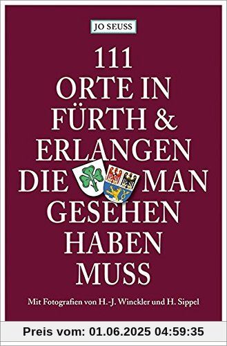 111 Orte in Fürth & Erlangen, die man gesehen haben muss